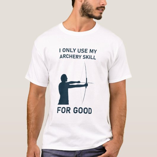 Ik gebruik alleen mijn Archery Skill voor goed wer T-shirt (Voorkant)