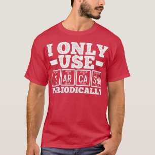 Ik gebruik alleen Sarcasm periodiek Humor Science T-shirt