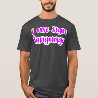 ik gebruik gebarentaal fuchsia t-shirt