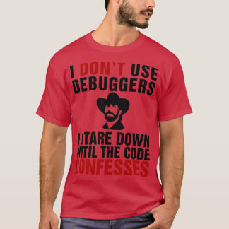 Ik gebruik geen debuggers ik ben neer tot de code  t-shirt