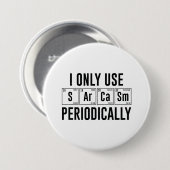 Ik gebruik Sarcasm alleen periodiek Ronde Button 7,6 Cm (Voorkant /achterkant)