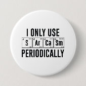 Ik gebruik Sarcasm alleen periodiek Ronde Button 7,6 Cm (Voorkant)