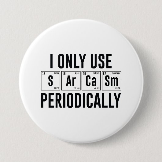 Ik gebruik Sarcasm alleen periodiek Ronde Button 7,6 Cm (Voorkant)