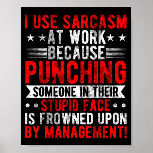 Ik gebruik sarcasme op het werk omdat slaan, sarca poster