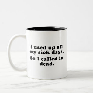 Ik gebruikte al mijn zieke dagen. Dus ik belde doo Tweekleurige Koffiemok