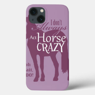 Ik gedraag me niet altijd als een paardengek iPhone 13 hoesje