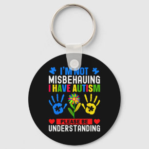 Ik gedraag me niet slecht, ik heb Autisme Bewustzi Sleutelhanger