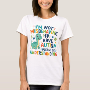 Ik gedraag me niet slecht, ik heb autisme t-shirt