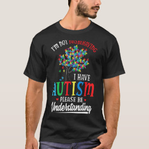 Ik gedraag me niet slecht, ik heb autisme, wees al t-shirt