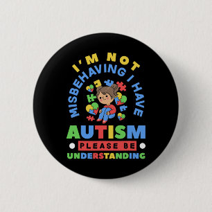 Ik gedraag me niet verkeerd, ik heb Autisme Bewust Ronde Button 5,7 Cm