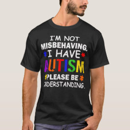 Ik Gedraag Me Niet Verkeerd, Ik Heb Autisme Bewust T-shirt