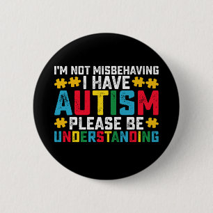 Ik gedraag me niet verkeerd, ik heb autisme, wees  ronde button 5,7 cm