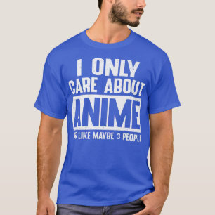 Ik geef alleen om Anime Cool Anime Lovers Girls en T-shirt