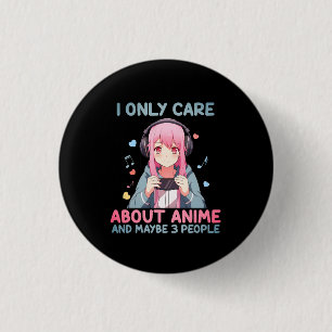 "Ik Geef Alleen Om Anime en Misschien 3 Mensen" Ga Ronde Button 3,2 Cm