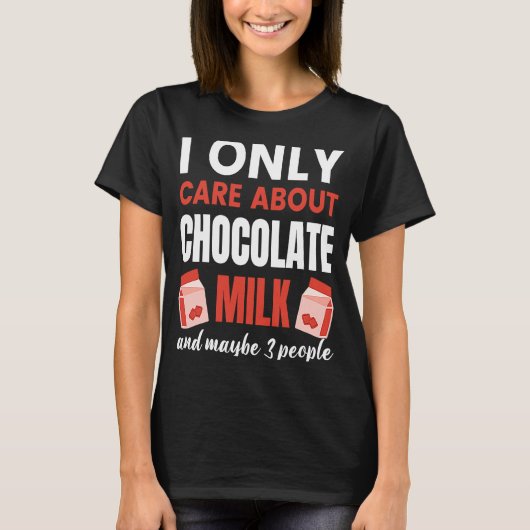 Ik geef alleen om chocolade-melk t-shirt (Voorkant)