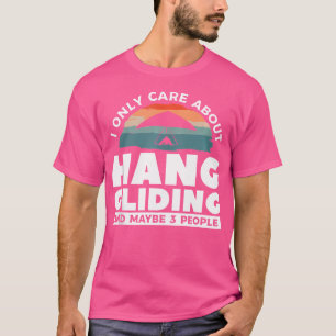 Ik Geef Alleen Om Hanggliden En Misschien 3 Mensen T-shirt