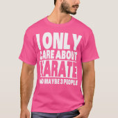 Ik geef alleen om karate grappig sarcastisch karat t-shirt (Voorkant)