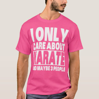 Ik geef alleen om karate grappig sarcastisch karat t-shirt
