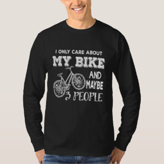 Ik geef alleen om mijn bike en misschien 3 mensen t-shirt