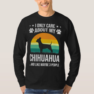Ik geef alleen om mijn Chihuahua Dog T-shirt