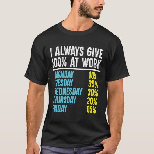 Ik geef altijd 100 op het werk t-shirt (Voorkant)