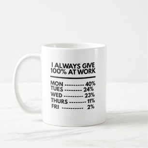 Ik Geef Altijd 100% Op Mijn Werk Grappige Werkcita Koffiemok