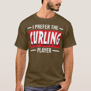 Ik geef de voorkeur aan curling grappige krul spel t-shirt
