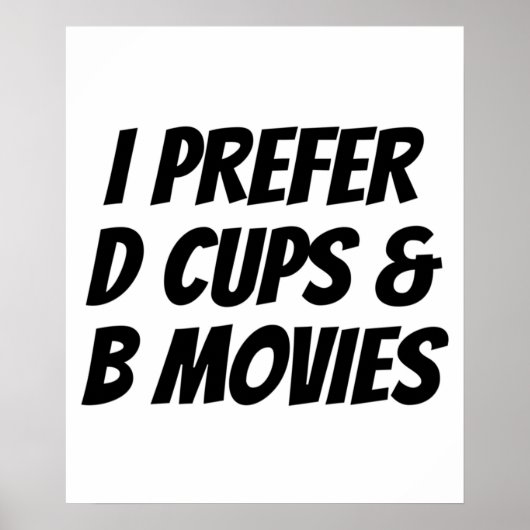 Ik geef de voorkeur aan D Cups B films Funny Gift Poster (Voorkant)