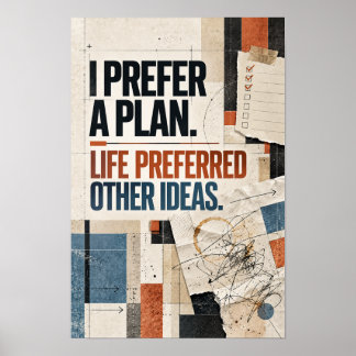 Ik Geef de Voorkeur aan een Plan Leven Andere Idee Poster