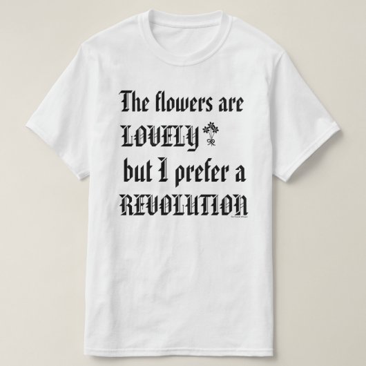 Ik geef de voorkeur aan een revolutie. t-shirt (Design voorkant)