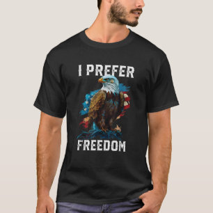 Ik geef de voorkeur aan Freedom American Bald Eagl T-shirt