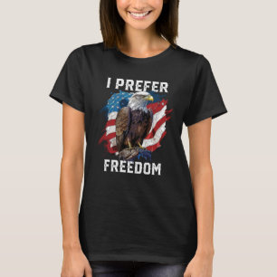 Ik geef de voorkeur aan Freedom American Bald Eagl T-shirt