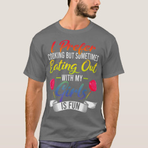 Ik geef de voorkeur aan koken, maar met mijn meisj t-shirt
