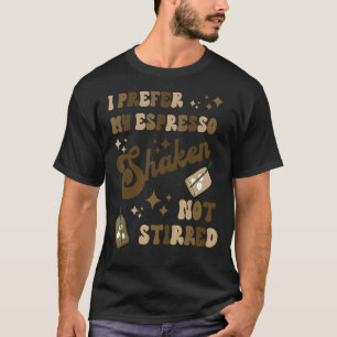 Ik geef de voorkeur aan mijn Espresso Shaken, niet T-shirt