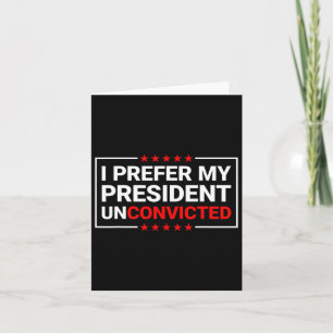 Ik geef de voorkeur aan mijn President onveroordee Kaart