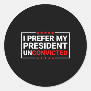 Ik geef de voorkeur aan mijn President onveroordee Ronde Sticker
