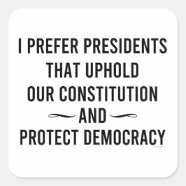 Ik geef de voorkeur aan Presidenten die onze grond Vierkante Sticker