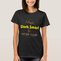Ik geef de voorkeur aan Werk Smart om hard shirt t