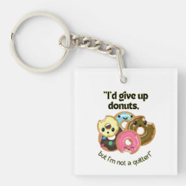 IK GEEF DONUTS OP, MAAR BEN NIET STIL SLEUTELHANGER