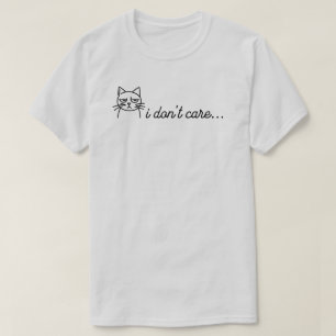 Ik Geef Er Geen Zorg T-Shirt