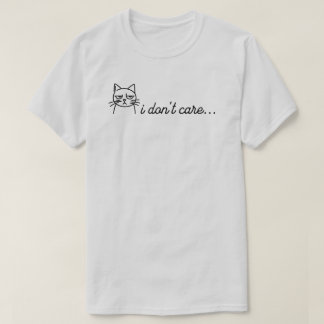 Ik Geef Er Geen Zorg T-Shirt