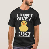 Ik geef geen Duck Funny Ducks T-Shirt. T-shirt (Voorkant)