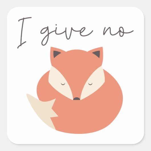 Ik geef geen Fox Vierkante Sticker (Voorkant)