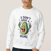Ik geef geen guac avocado woordspeling trui (Voorkant)
