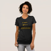 Ik geef geen kaas t-shirt (Voorkant volledig)