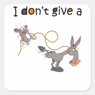 Ik geef geen muis die een ezel loopt vierkante sticker
