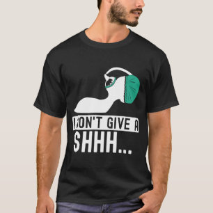 Ik geef geen narcosemiddel voor anesthesie. t-shirt