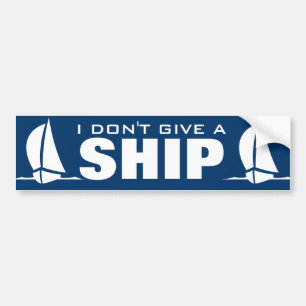 Ik geef geen schip Funny nautical bumper sticker