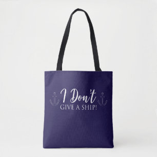 Ik geef geen schip! nautisch tote bag