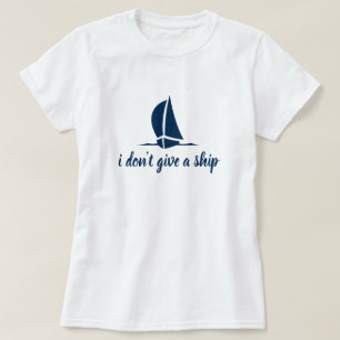Ik geef geen schip, stinkend shirt voor vrouwen